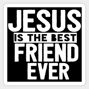 Jesus Is The Best Friend Ever Religious Christian Magnet